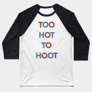 TOO HOT TO HOOT PALINDROME Baseball T-Shirt